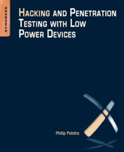 Hacking and Penetration Testing with Low Power Devices