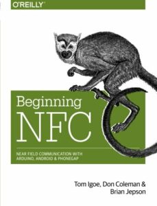 Beginning NFC: Near Field Communication with Arduino, Android, and PhoneGap