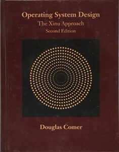 Operating System Design: The Xinu Approach, Second Edition