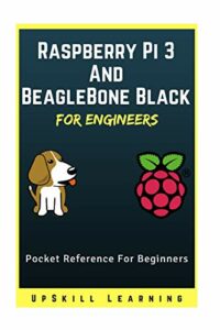 Raspberry Pi 3 And BeagleBone Black for Engineers