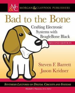 Bad to the Bone: Crafting Electronics Systems with BeagleBone Black: 2nd Edition examples 1st edition